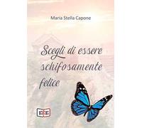 Scegli di essere schifosamente felice