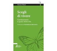 Scegli di vivere. Cambiamento e gusto della vita