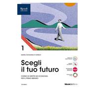 Scegli il tuo futuro. Corso di diritto ed economia. Per le Scuole superiori. Con e-book. Con espansione online (Vol. 1)