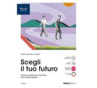 Scegli il tuo futuro. Corso di diritto ed economia. Vol. unico. Per le Scuole superiori. Con e-book. Con espansione online