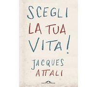 Scegli la tua vita!