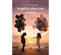 Scegli la vita e non tradirla