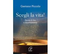 Scegli la vita! Parola di Dio e discernimento