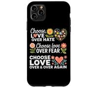 Scegli l'amore piuttosto che l'odio la paura di nuovo Custodia per iPhone 11 Pro Max