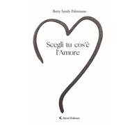 Scegli tu cos'è l'amore - 2026 - Aletti editore (I diamanti)