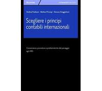 Scegliere i principi contabili internazionali. Convenienza, procedura e problematiche del passaggio agli IFRS