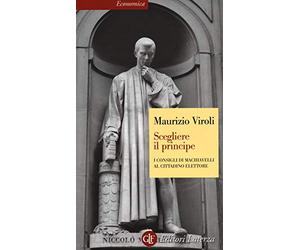 Scegliere il principe. I consigli di Machiavelli al cittadino elettore