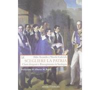 Scegliere la patria. Classi dirigenti e risorgimento in Sardegna