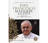 Scegliere la vita. Proposte per tempi difficili. Educare. Vol. 2
