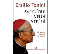 Scegliere nella verità. Un segreto rivelato ai giovani