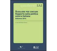 Scegliere per contare. Rapporto sulla politica estera italiana