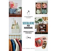 Scegliere per riordinare. Liberarsi del superfluo e vivere meglio - Butter...