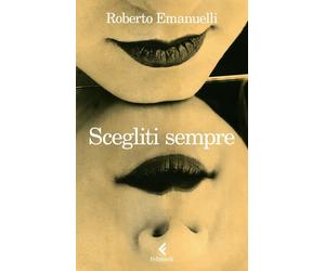Scegliti sempre: Copia autografata [Paperback] [Apr 28, 2026] Emanuelli, Roberto