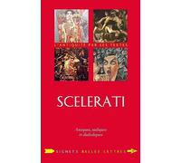 Scelerati !: Antiques, Sadiques Et Diaboliques