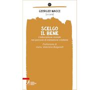 Scelgo il bene. L'educazione morale nei percorsi di iniziazione cristiana