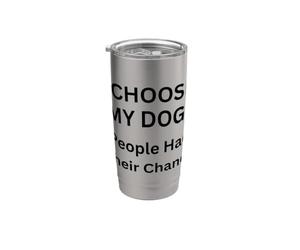 Scelgo il mio cane Le persone hanno avuto la loro possibilità o gli amanti dei cani Bicchiere termico in acciaio inox doppia parete