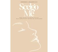 SCELGO ME: Per tutte le volte che hai aspettato invece di scegliere