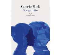 Libri Valerio Mieli - Scelgo Tutto