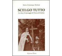 Scelgo tutto. La vita e il messaggio di Teresa di Lisieux