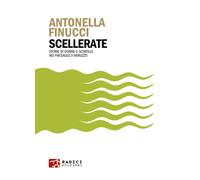 Scellerate. Storie di donne e scintille nei paesaggi d’Abruzzo -