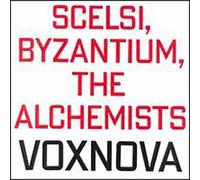 Scelsi, Byzantium, The Alchimists