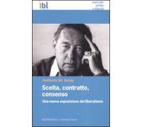 Scelta, contratto, consenso. Una nuova esposizione del liberalismo
