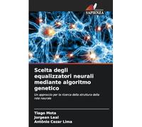 Scelta degli equalizzatori neurali mediante algoritmo genetico: Un approccio per la ricerca della struttura della rete neurale
