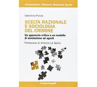 Scelta razionale e sociologia del crimine. Un approccio critico e un modello di simulazione ad agenti