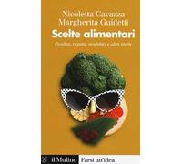 Scelte alimentari. Foodies, vegani, neofobici e altre storie