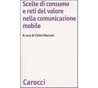 Scelte di consumo e reti del valore nella comunicazione mobile - Mazzoni C...