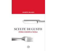 Scelte di gusto. Storia e società a tavola