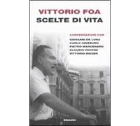 Scelte di vita. Conversazionei con Giovanni De Luna, Carlo Ginzburg, Pietro Marcenaro, Claudio Pavone, Vittorio Rieser