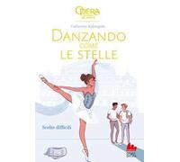 Scelte difficili. Danzando come le stelle. Vol. 4