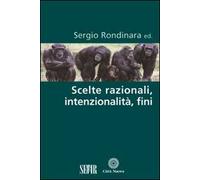 Scelte razionali, intenzionalità, fini
