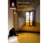 SCELTE SBAGLIATE - Hernández Susana - 2023 - Edizioni Le Assassine