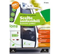 Scelte sostenibili. Economia politica. Per il 5° anno degli Ist. tecnici e professionali. Con e-book. Con espansione online
