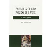 Scelti in Cristo per essere santi. Vol. 3: Morale speciale.