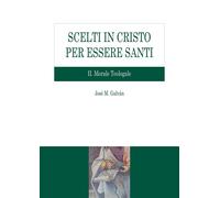 Scelti in Cristo per essere santi. Morale teologale (Vol. 2) [Paperback] [Jul 23