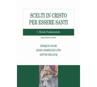 Scelti in Cristo per essere santi. Vol. 1 - Colom Enrique, Rodríguez Luño ...