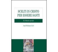 Scelti in Cristo per essere santi. Vol. 3: Morale speciale.