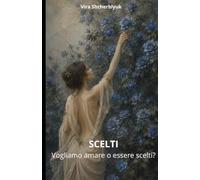 SCELTI: Vogliamo amare o essere scelti?