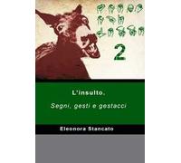 Scemo chi legge. Vol. 2: Segni, gesti e gestacci.