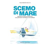 Scemo di mare. Quando la barca trasforma una persona normale in un esaltato