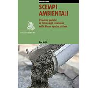 Scempi ambientali. Problemi giuridici di tutela degli ecosistemi nelle diverse epoche storiche