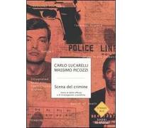 Scena del crimine. Storie di delitti efferati e di investigazioni scientifiche