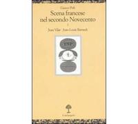 Scena francese nel secondo Novecento. Vol. 1: Jean Vilar. Jean-Louis Barrault.