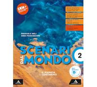 Scenari dal mondo. Per le Scuole superiori. Con e-book. Con espansione online. Il pianeta I continenti (Vol. 2)