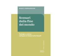 Scenari dalla fine del mondo. Teologia e scienza nell'opera di Robert John...