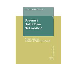 Scenari dalla fine del mondo. Teologia e scienza nell'opera di Robert John Russell