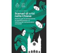 Scenari di crisi nella Chiesa: Esercizi per la prevenzione, la pianificazione e il training di comunicatori ecclesiali